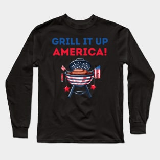 Grill it up america! Long Sleeve T-Shirt